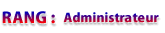 Rang: Administrateur Rang: Administrateur